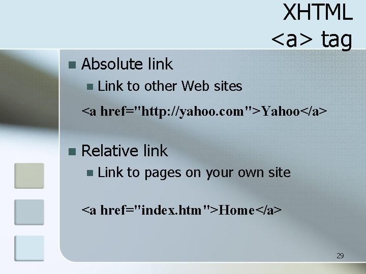 XHTML <a> tag n Absolute link n Link to other Web sites <a href="http: