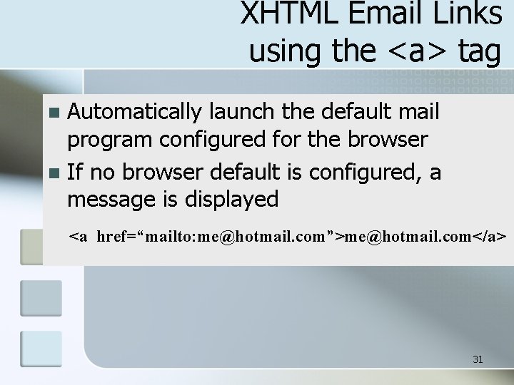 XHTML Email Links using the <a> tag Automatically launch the default mail program configured