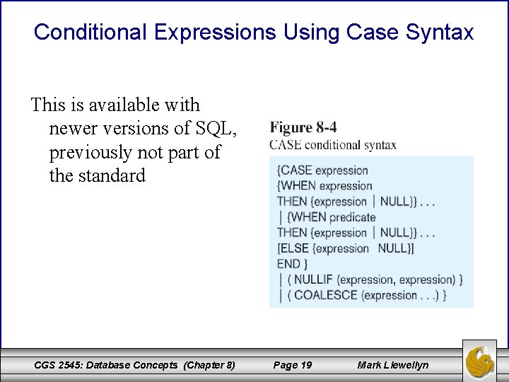 Conditional Expressions Using Case Syntax This is available with newer versions of SQL, previously
