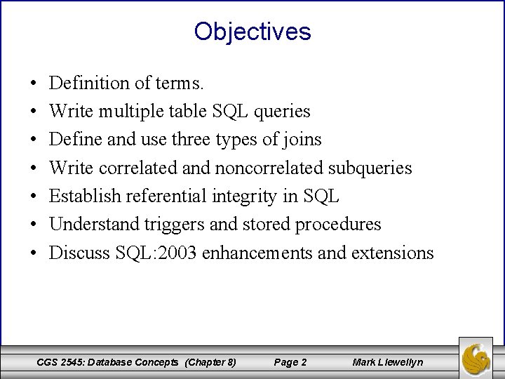 Objectives • • Definition of terms. Write multiple table SQL queries Define and use