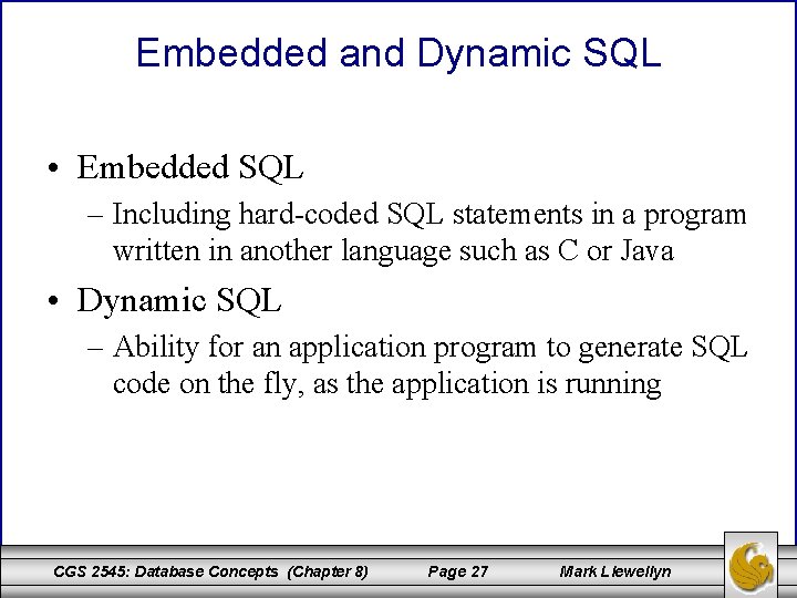 Embedded and Dynamic SQL • Embedded SQL – Including hard-coded SQL statements in a
