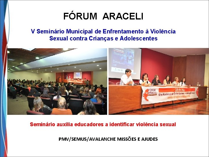 FÓRUM ARACELI V Seminário Municipal de Enfrentamento à Violência Sexual contra Crianças e Adolescentes