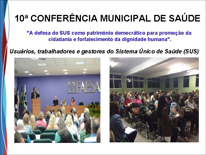 10ª CONFERÊNCIA MUNICIPAL DE SAÚDE "A defesa do SUS como patrimônio democrático para promoção