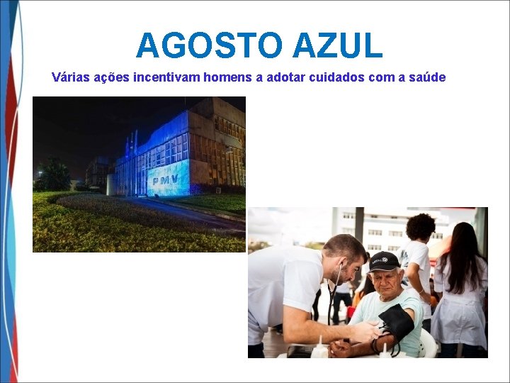 AGOSTO AZUL Várias ações incentivam homens a adotar cuidados com a saúde 