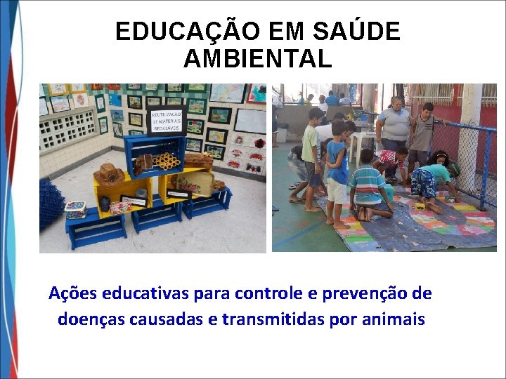 EDUCAÇÃO EM SAÚDE AMBIENTAL Ações educativas para controle e prevenção de doenças causadas e