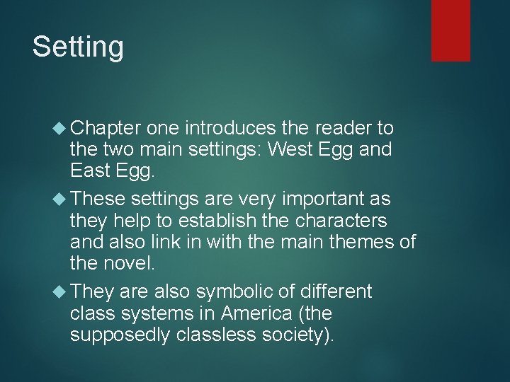 Setting Chapter one introduces the reader to the two main settings: West Egg and