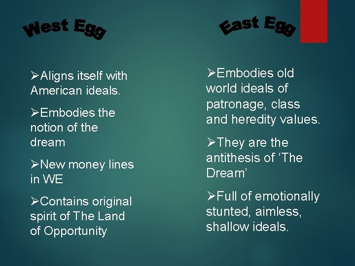 ØAligns itself with American ideals. ØEmbodies the notion of the dream ØEmbodies old world