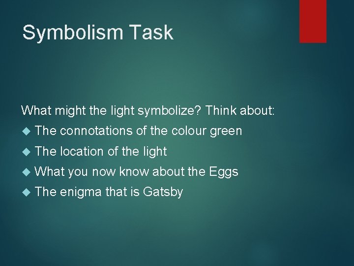 Symbolism Task What might the light symbolize? Think about: The connotations of the colour