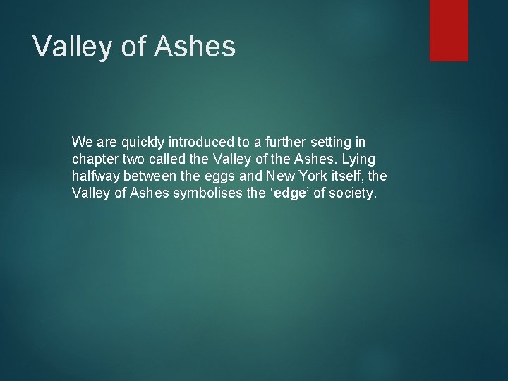 Valley of Ashes We are quickly introduced to a further setting in chapter two