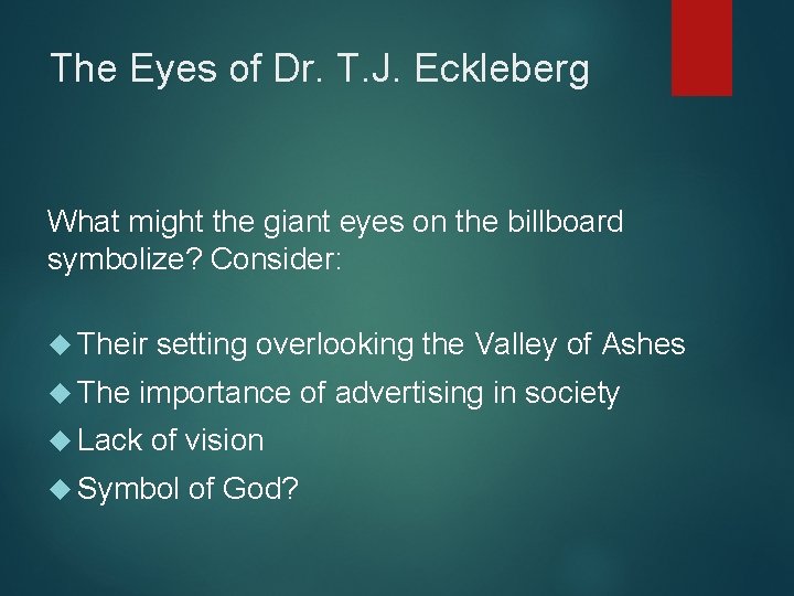 The Eyes of Dr. T. J. Eckleberg What might the giant eyes on the