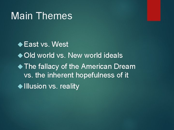 Main Themes East Old vs. West world vs. New world ideals The fallacy of