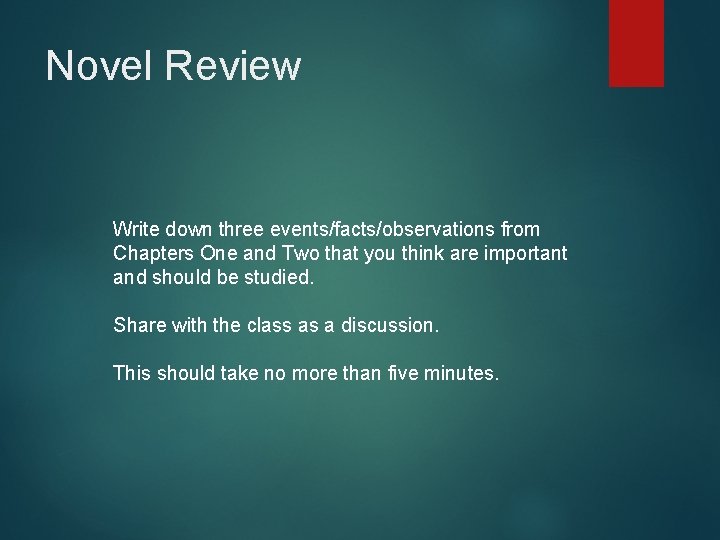 Novel Review Write down three events/facts/observations from Chapters One and Two that you think