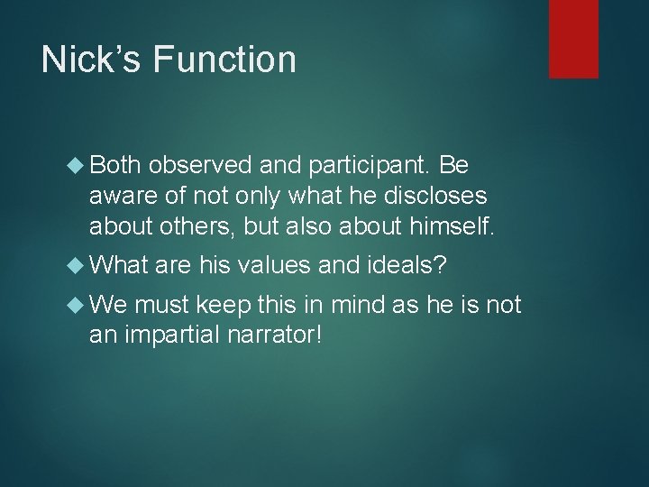 Nick’s Function Both observed and participant. Be aware of not only what he discloses