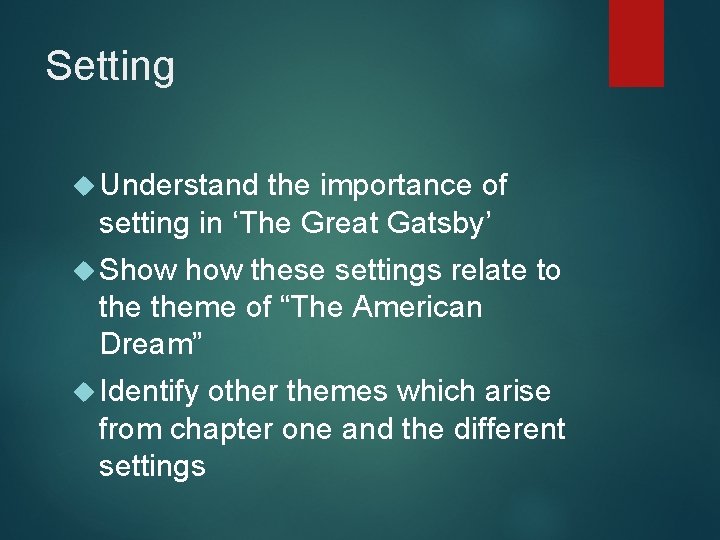 Setting Understand the importance of setting in ‘The Great Gatsby’ Show these settings relate