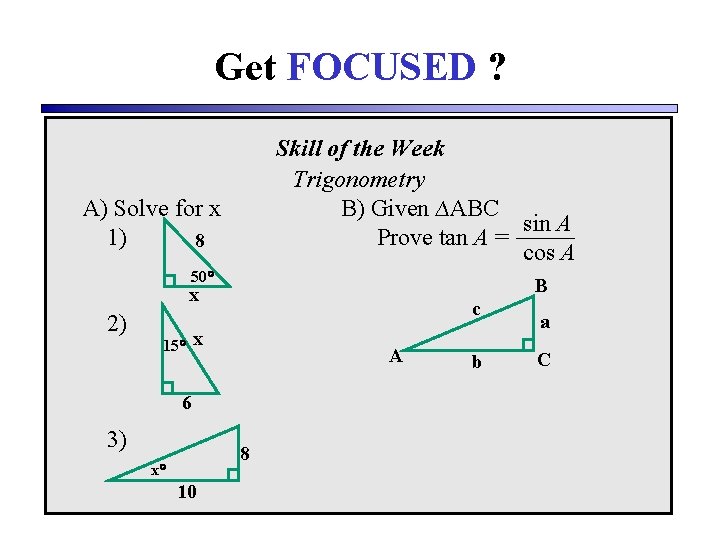 Get FOCUSED ? Skill of the Week Trigonometry B) Given ∆ABC sin A Prove