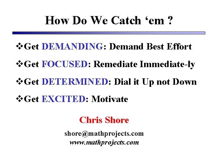 How Do We Catch ‘em ? v. Get DEMANDING: Demand Best Effort v. Get