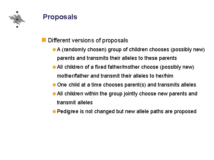 Proposals Different versions of proposals A (randomly chosen) group of children chooses (possibly new)
