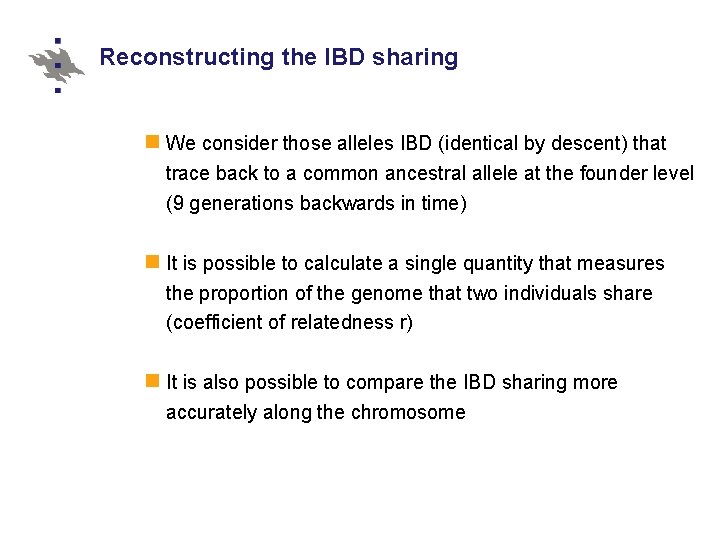 Reconstructing the IBD sharing We consider those alleles IBD (identical by descent) that trace