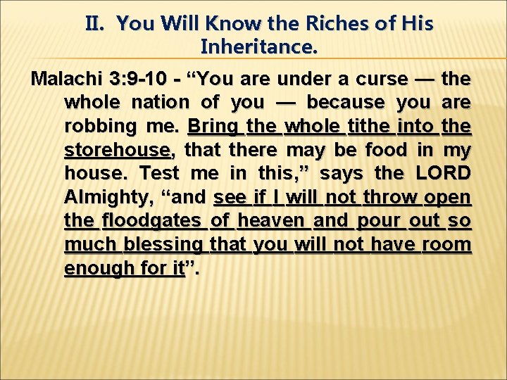 II. You Will Know the Riches of His Inheritance. Malachi 3: 9 -10 -