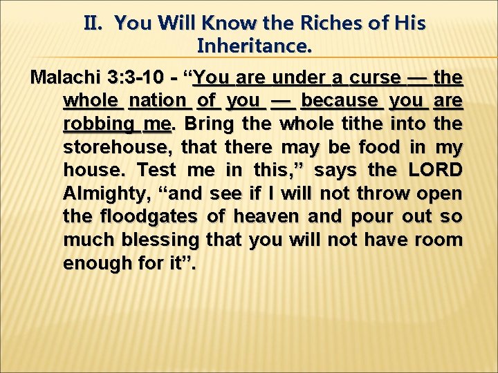 II. You Will Know the Riches of His Inheritance. Malachi 3: 3 -10 -