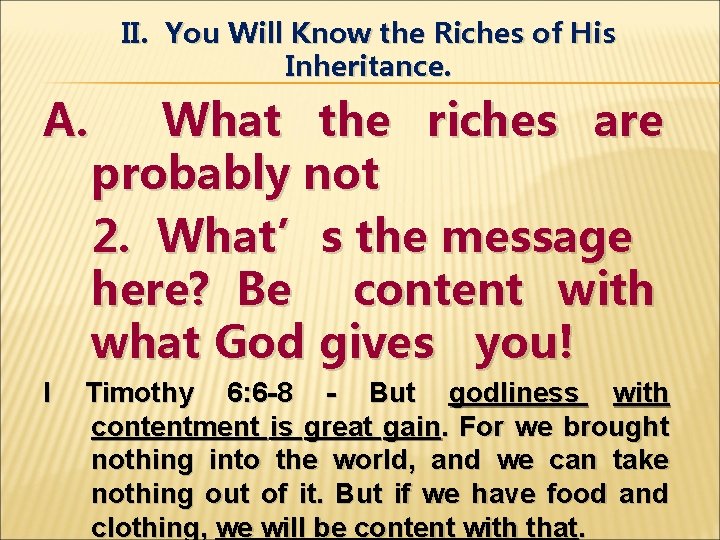 II. You Will Know the Riches of His Inheritance. A. I What the riches