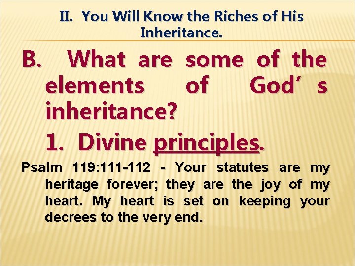 II. You Will Know the Riches of His Inheritance. B. What are some of