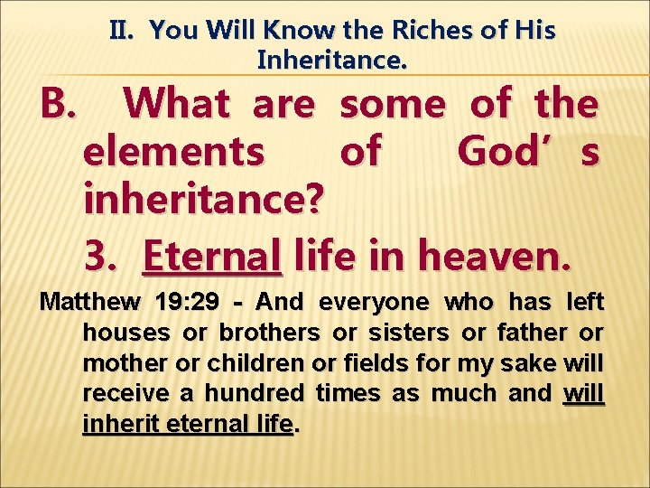 B. II. You Will Know the Riches of His Inheritance. What are some of