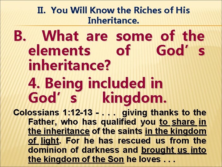 II. You Will Know the Riches of His Inheritance. B. What are some of