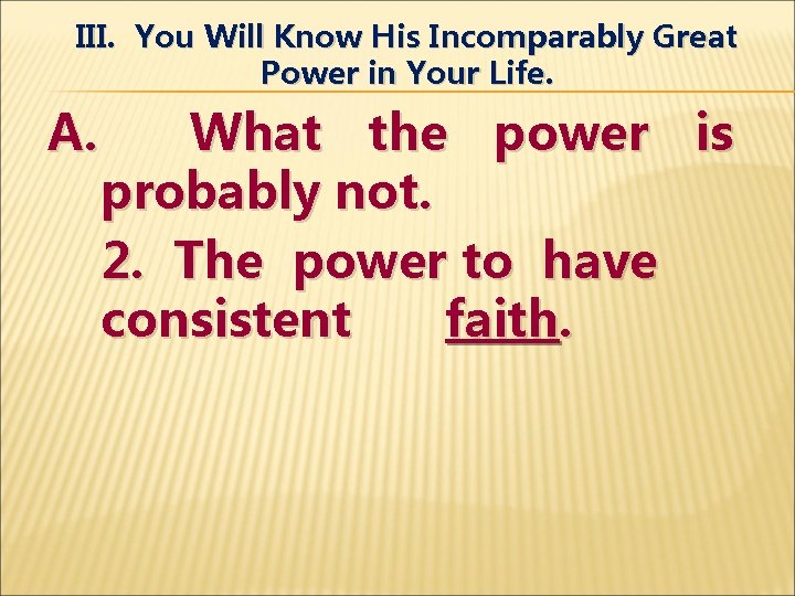 III. You Will Know His Incomparably Great Power in Your Life. A. What the