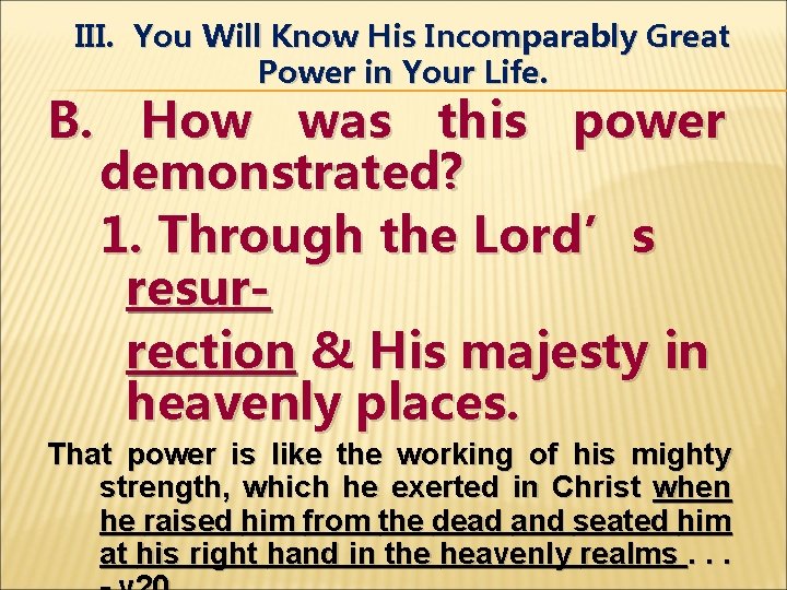 III. You Will Know His Incomparably Great Power in Your Life. B. How was