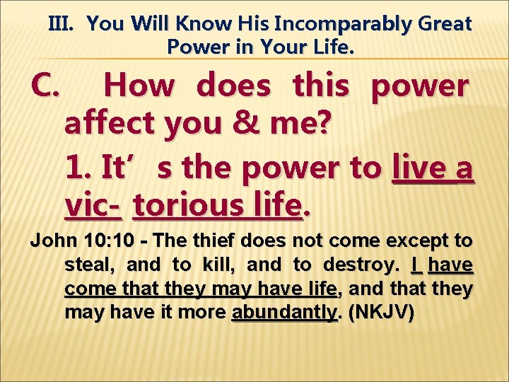 III. You Will Know His Incomparably Great Power in Your Life. C. How does