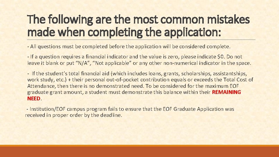 The following are the most common mistakes made when completing the application: - All