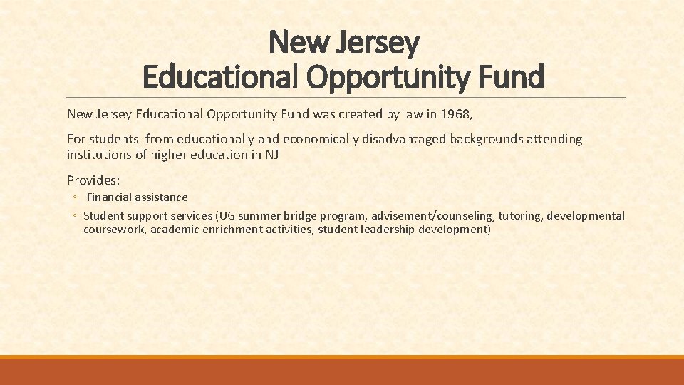 New Jersey Educational Opportunity Fund was created by law in 1968, For students from