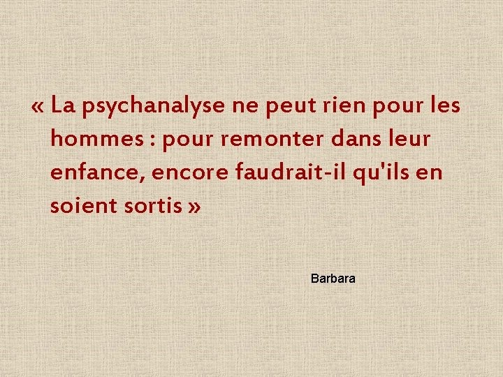  « La psychanalyse ne peut rien pour les hommes : pour remonter dans