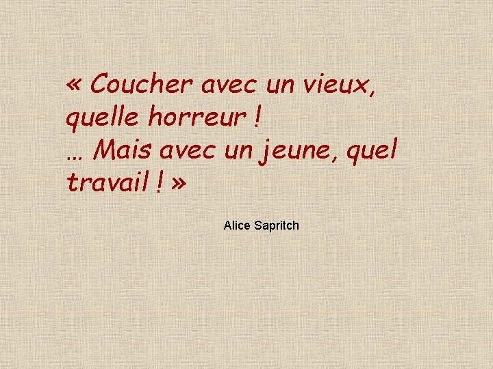  « Coucher avec un vieux, quelle horreur ! … Mais avec un jeune,