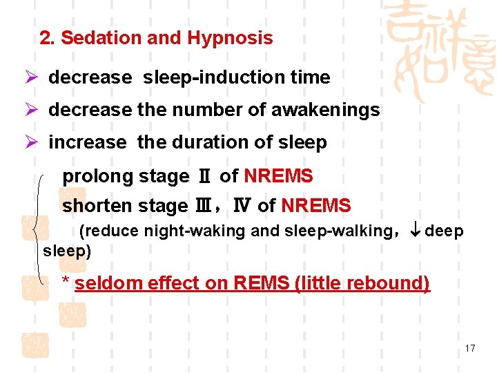 2. Sedation and Hypnosis Ø decrease sleep-induction time Ø decrease the number of awakenings 2. Sedation and Hypnosis Ø decrease sleep-induction time Ø decrease the number of awakenings