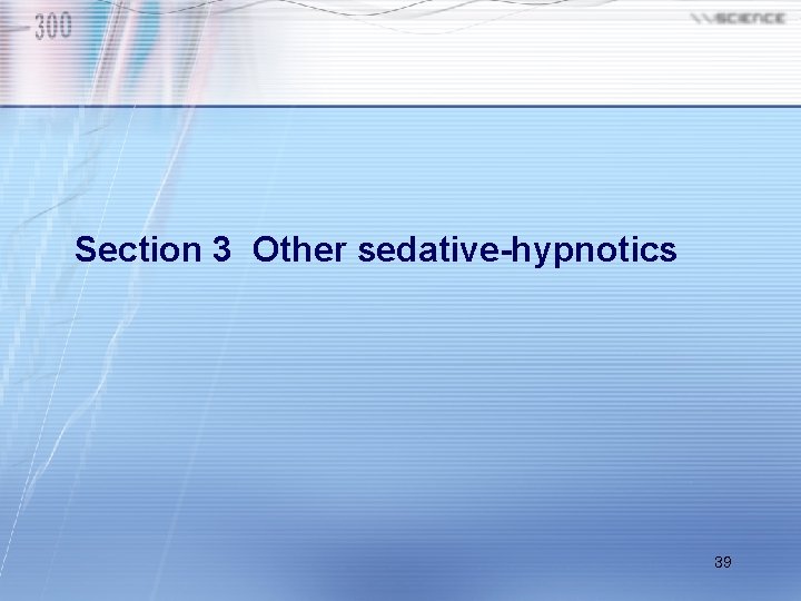 Section 3 Other sedative-hypnotics 39 Section 3 Other sedative-hypnotics 39