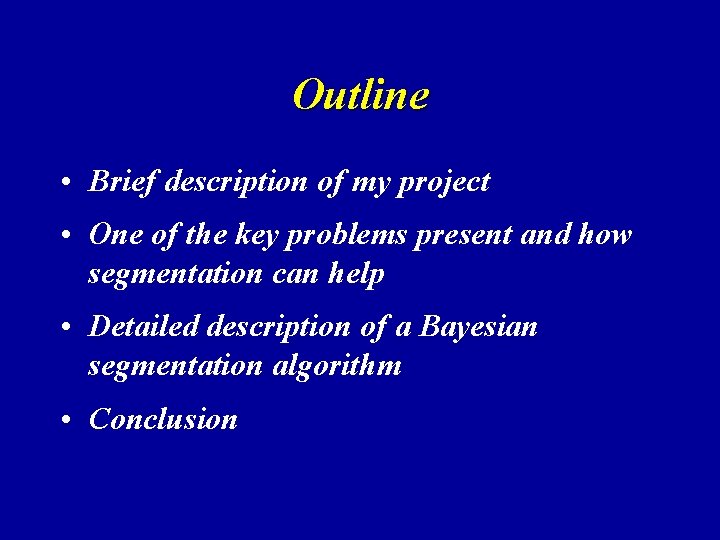 Outline • Brief description of my project • One of the key problems present