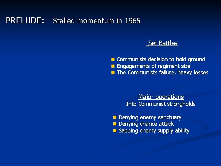 PRELUDE: Stalled momentum in 1965 Set Battles n Communists decision to hold ground n