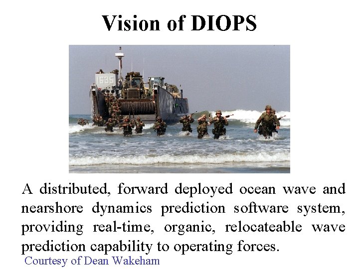 Vision of DIOPS A distributed, forward deployed ocean wave and nearshore dynamics prediction software