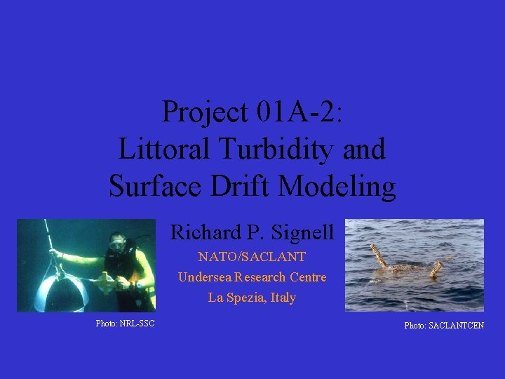 Project 01 A-2: Littoral Turbidity and Surface Drift Modeling Richard P. Signell NATO/SACLANT Undersea