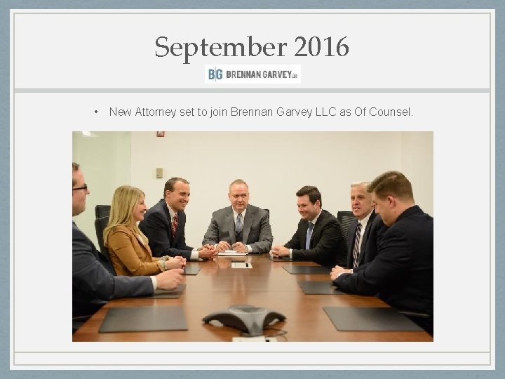 September 2016 • New Attorney set to join Brennan Garvey LLC as Of Counsel.