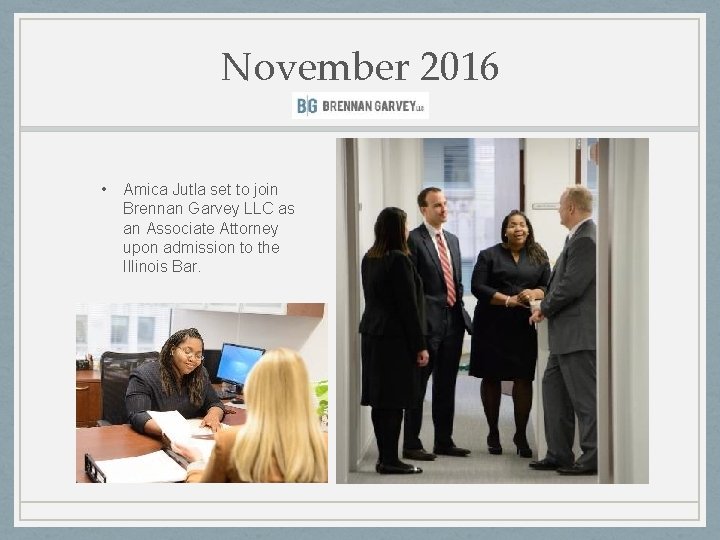 November 2016 • Amica Jutla set to join Brennan Garvey LLC as an Associate