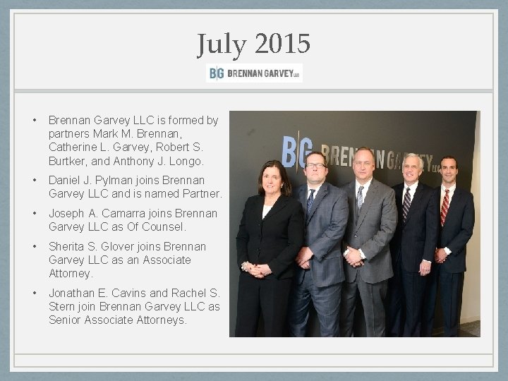 July 2015 • Brennan Garvey LLC is formed by partners Mark M. Brennan, Catherine