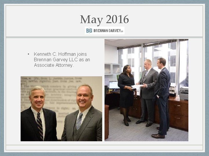 May 2016 • Kenneth C. Hoffman joins Brennan Garvey LLC as an Associate Attorney.