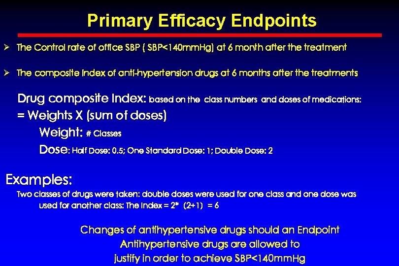 Primary Efficacy Endpoints Ø The Control rate of office SBP ( SBP<140 mm. Hg) Primary Efficacy Endpoints Ø The Control rate of office SBP ( SBP<140 mm. Hg)
