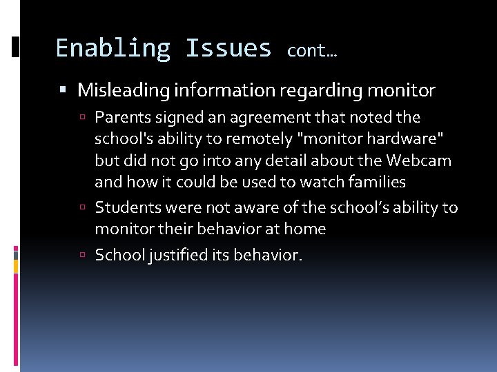 Enabling Issues cont… Misleading information regarding monitor Parents signed an agreement that noted the