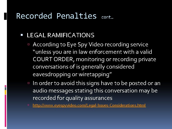 Recorded Penalties cont… LEGAL RAMIFICATIONS According to Eye Spy Video recording service “unless you