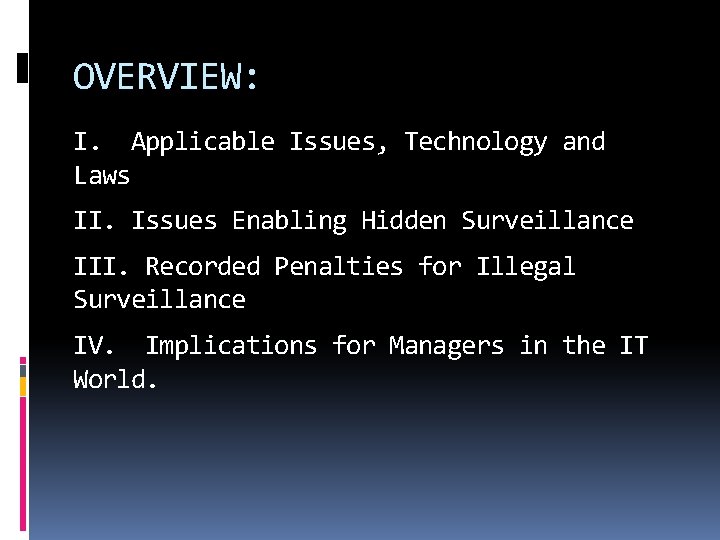 OVERVIEW: I. Applicable Issues, Technology and Laws II. Issues Enabling Hidden Surveillance III. Recorded