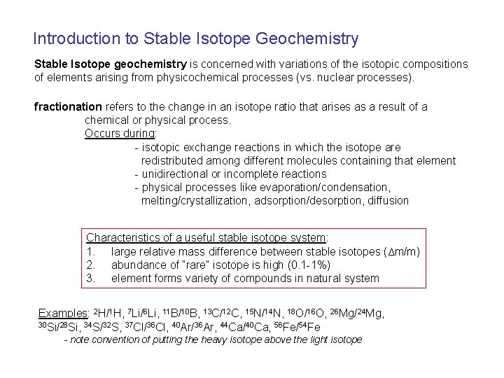 Introduction to Stable Isotope Geochemistry Stable Isotope geochemistry is concerned with variations of the